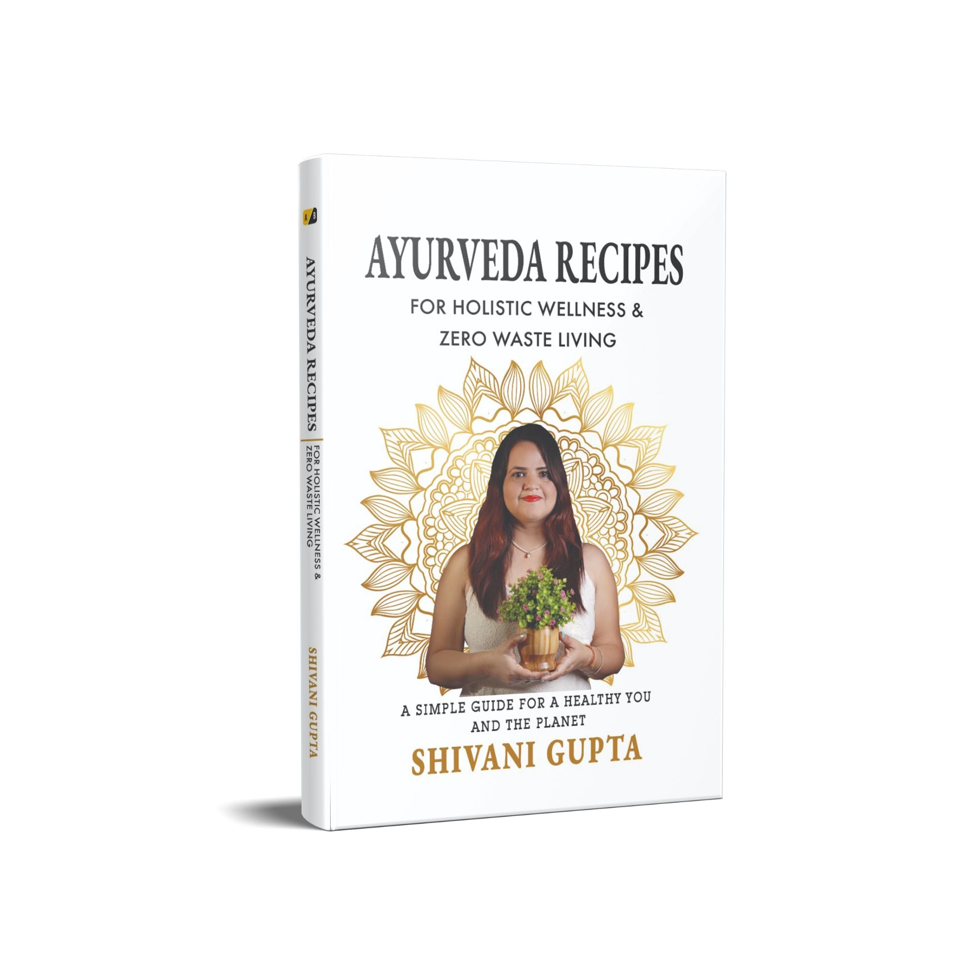 Ayurveda Recipes for Holistic Wellness & Zero Waste Living